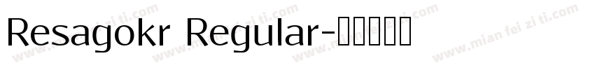 Resagokr Regular字体转换
